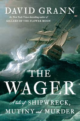 The Wager: A Tale of Shipwreck, Mutiny and Murder book cover