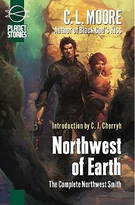 Northwest of Earth: The Complete Northwest Smith book cover