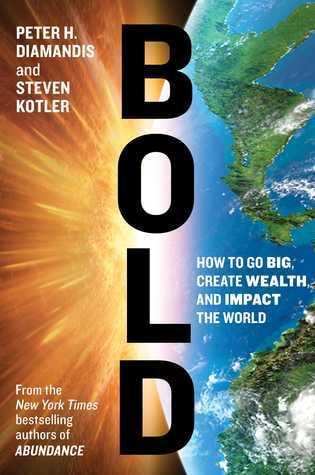 Bold: How to Go Big, Create Wealth and Impact the World book cover