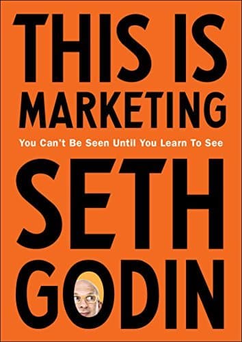 This is Marketing: You Can't Be Seen Until You Learn To See book cover