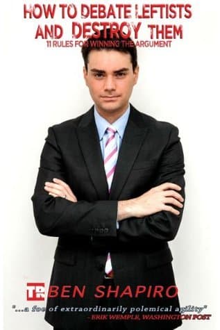 How to Debate Leftists and Destroy Them: 11 Rules for Winning the Argument book cover