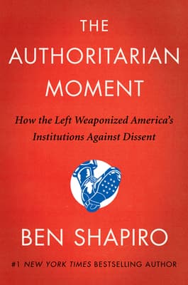 The Authoritarian Moment: How the Left Weaponized America's Institutions Against Dissent book cover