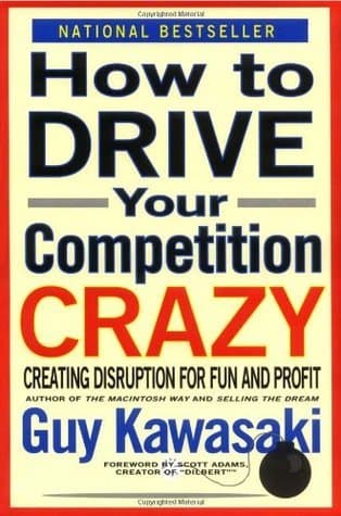 How to Drive Your Competition Crazy: Creating Disruption for Fun and Profit book cover