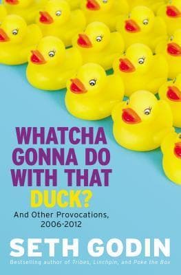 Whatcha Gonna Do with That Duck?: And Other Provocations, 2006-2012 book cover