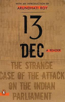 13 December, a Reader: The Strange Case of the Attack on the Indian Parliament book cover