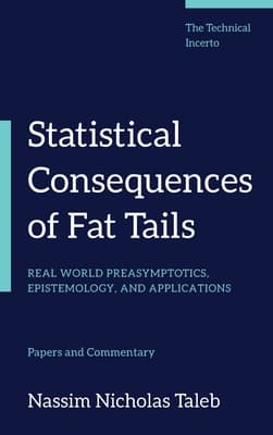 Statistical Consequences of Fat Tails: Real World Preasymptotics, Epistemology, and Applications book cover