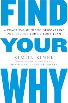 Find Your Why: A Practical Guide to Discovering Purpose for You and Your Team book cover