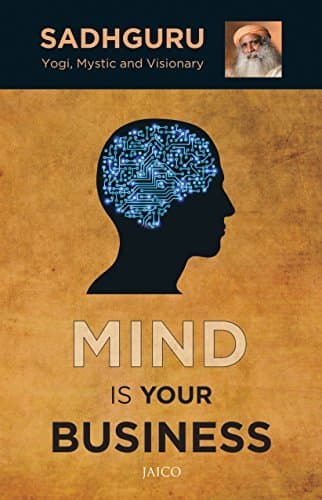 Mind is your Business and Body the Greatest Gadget