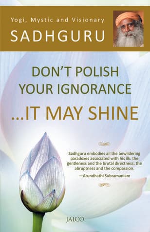 Don't Polish Your Ignorance It May Shine