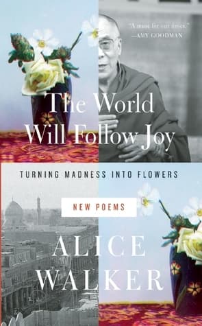 The World Will Follow Joy: Turning Madness into Flowers book cover