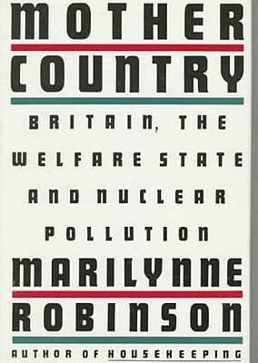 Mother Country: Britain, the Welfare State, and Nuclear Pollution