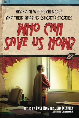 Who Can Save Us Now?: Brand-New Superheroes and Their Amazing (Short) Stories book cover