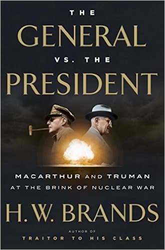 The General vs. the President: MacArthur and Truman at the Brink of Nuclear War book cover