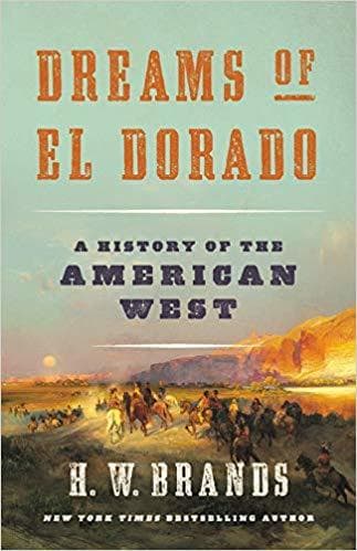 Dreams of El Dorado: A History of the American West