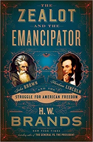 The Zealot and the Emancipator: John Brown, Abraham Lincoln, and the Struggle for American Freedom book cover