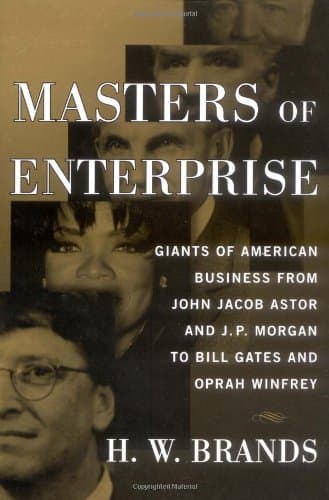 Masters of Enterprise: Giants of American Business from John Jacob Astor and J.P. Morgan to Bill Gates and Oprah Winfrey book cover
