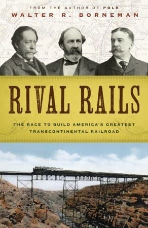 Rival Rails: The Race to Build America's Greatest Transcontinental Railroad book cover