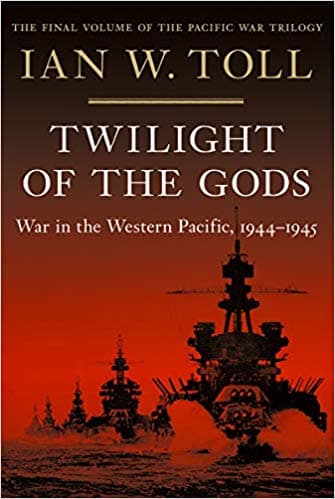 Twilight of the Gods: War in the Western Pacific, 1944-1945