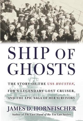 Ship of Ghosts: The Story of the USS Houston, FDR's Legendary Lost Cruiser, and the Epic Saga of Her Survivors book cover
