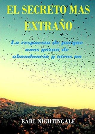 El secreto mas extraño: La respuesta de porque algunos gozan de abundancia y otros no book cover