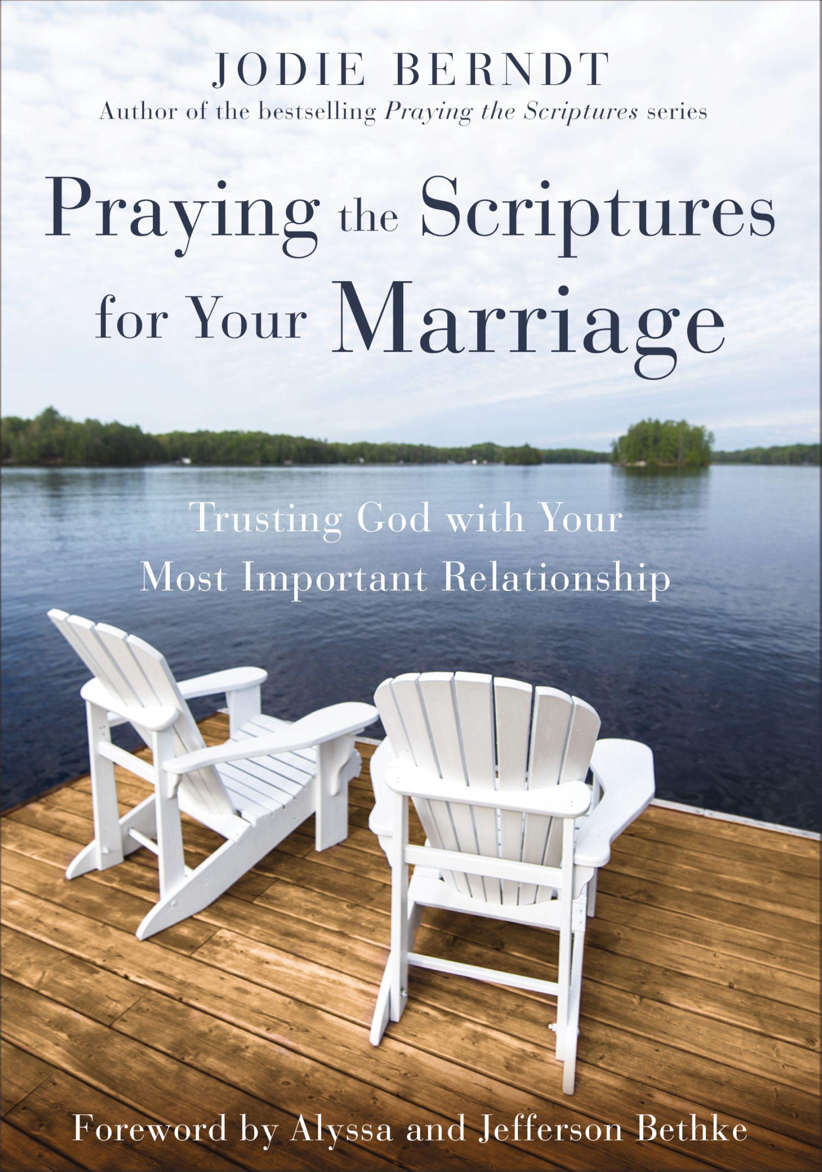 Praying the Scriptures for Your Marriage: Trusting God with Your Most Important Relationship book cover