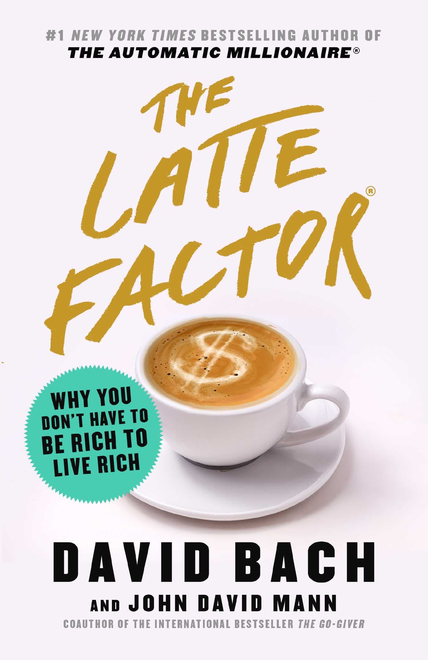 The Latte Factor: Why You Don't Have to Be Rich to Live Rich book cover