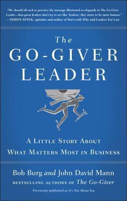 The Go-Giver Leader: A Little Story About What Matters Most in Business book cover