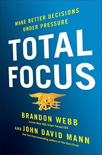 Total Focus: Make Better Decisions Under Pressure