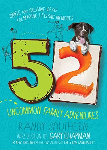 52 Uncommon Family Adventures: Simple and Creative Ideas for Making Lifelong Memories book cover