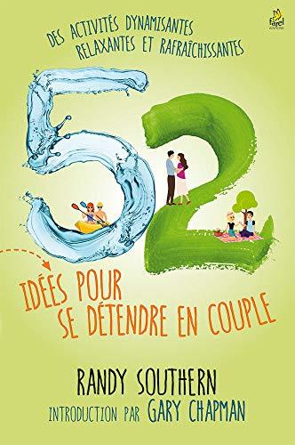 52 idées pour se détendre en couple: Des activités dynamisantes, relaxantes et rafraîchissantes book cover