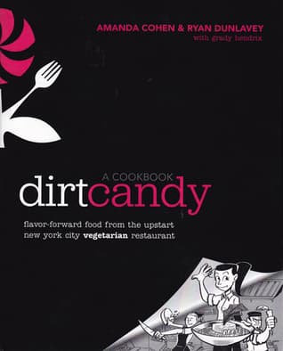 Dirt Candy: A Cookbook: Flavor-Forward Food from the Upstart New York City Vegetarian Restaurant book cover