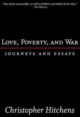 Love, Poverty, and War: Journeys and Essays book cover