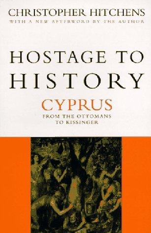Hostage to History: Cyprus from the Ottomans to Kissinger