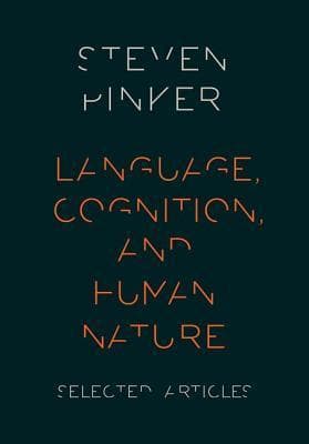 Language, Cognition, and Human Nature: Selected Articles book cover