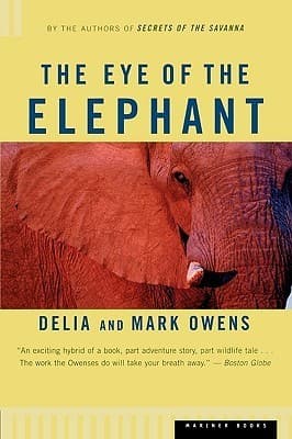 The Eye Of The Elephant: An Epic Adventure in the African Wilderness book cover