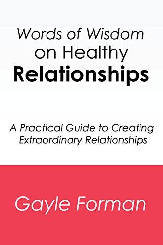 Words of Wisdom on Healthy Relationships: A Practical Guide to Creating Extraordinary Relationships