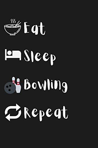 Eat, Sleep, Bowling, Repeat: Lined Notebook, The perfect gift for Bowling lovers, funny gag gift book cover