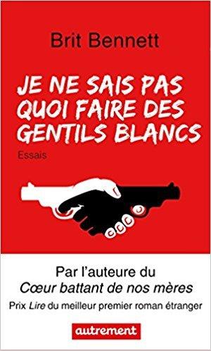 Je ne sais pas quoi faire des gentils blancs book cover