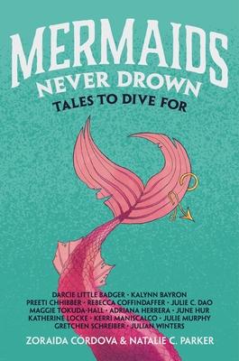 Mermaids Never Drown: Tales to Dive For