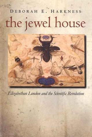 The Jewel House: Elizabethan London and the Scientific Revolution book cover