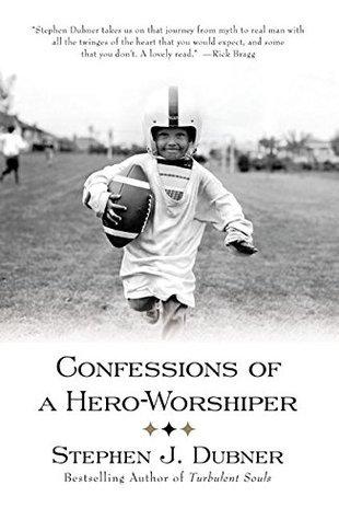 Confessions of a Hero-Worshiper