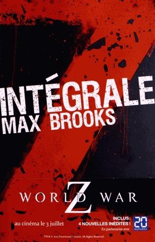 Intégrale Z: World War Z / Closure, Limited et autres histoires de zombies / Guide de survie en territoire zombie
