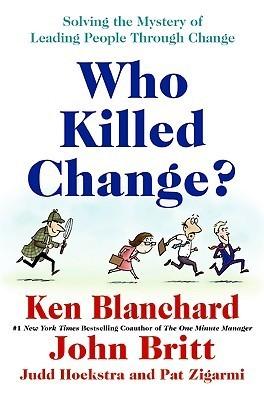 Who Killed Change?: Solving the Mystery of Leading People Through Change book cover