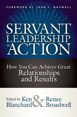 Servant Leadership in Action: How You Can Achieve Great Relationships and Results book cover