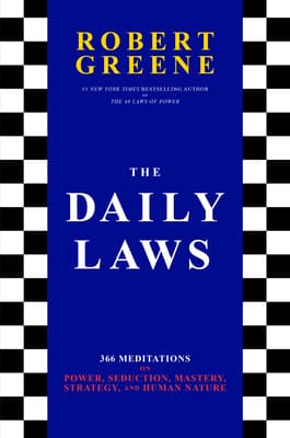 The Daily Laws: 366 Meditations on Power, Seduction, Mastery, Strategy and Human Nature