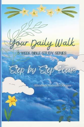 Your Daily Walk Bible Journal: 5 Week Series Bible Study: Step by Step Focus book cover