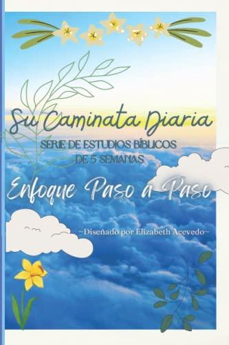 Su Caminata Diaria (Diario Bíblico): Serie de 5 Semanas de Estudio Bíblico: Enfoque Paso a Paso book cover