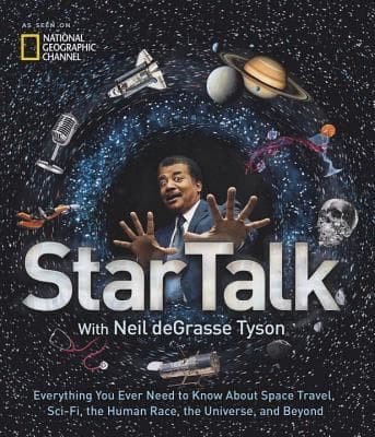 StarTalk: Everything You Ever Need to Know About Space Travel, Sci-Fi, the Human Race, the Universe, and Beyond book cover