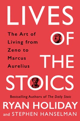 Lives of the Stoics: The Art of Living from Zeno to Marcus Aurelius book cover