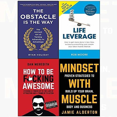 The Obstacle is the Way / Life Leverage / How to be F*cking Awesome / Mindset with Muscle book cover